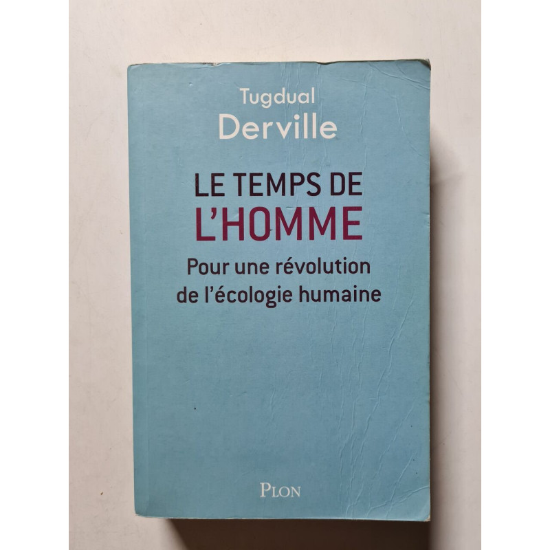 Le temps de l'Homme: Pour une révolution de l'écologie humaine