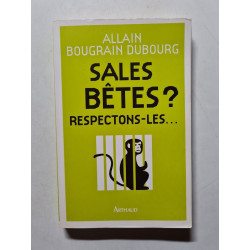 Sales bêtes ?: Respectons-les
