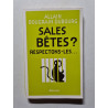 Sales bêtes ?: Respectons-les