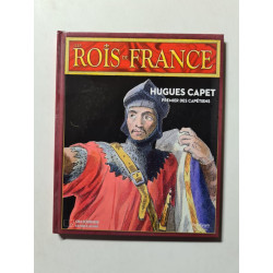 Les Rois de France: Hugues Capet premier des capetiens