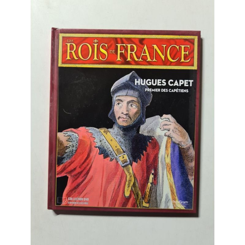 Les Rois de France: Hugues Capet premier des capetiens