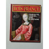 Les Rois de France : Charles VIII Louis XII et Anne de Bretagne