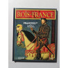Les Rois de France: FRANCOIS IER LE ROI DE LA RENAISSANCE
