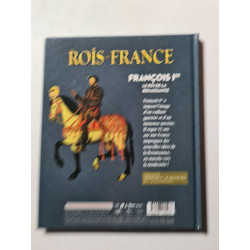 Les Rois de France: FRANCOIS IER LE ROI DE LA RENAISSANCE