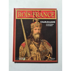 Les Rois de France: Charlemagne le souverain d'occident