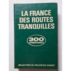 La France des Routes Tranquilles - 300 itineraires