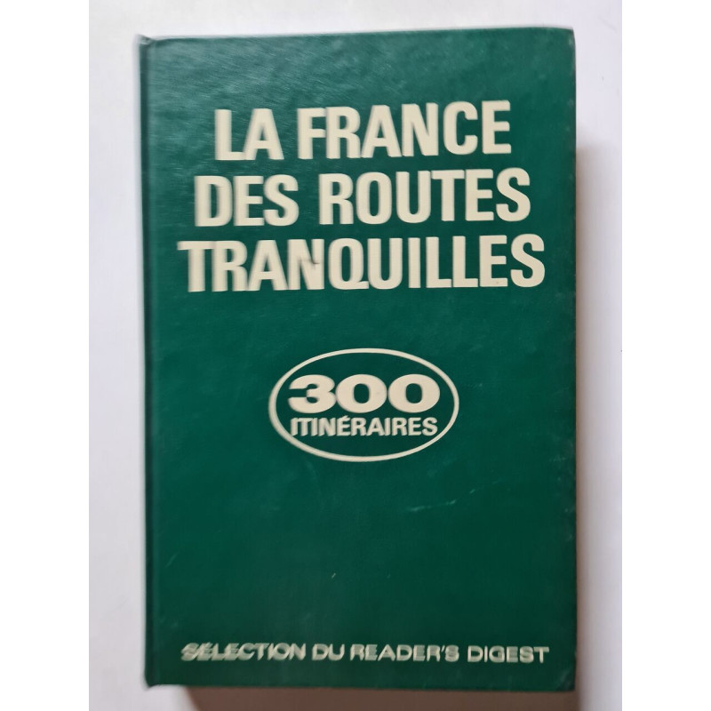La France des Routes Tranquilles - 300 itineraires