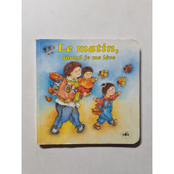 Le matin quand je me lève