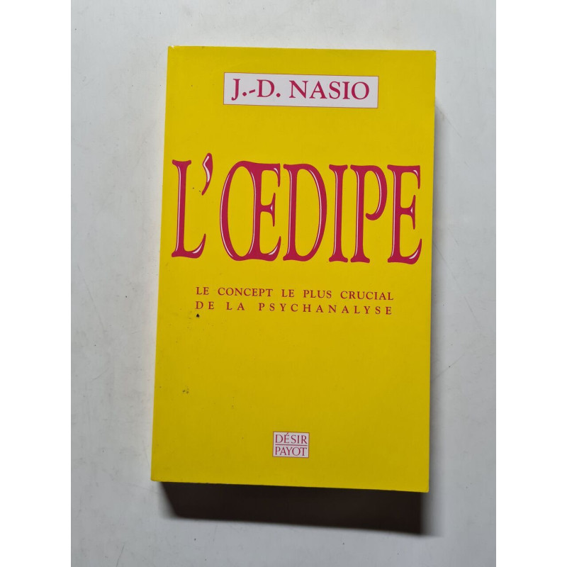 L'Oedipe L'Oedipe : Le concept le plus crucial de la psychanalyse