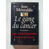 Le gang du Cancer suivi du dossier J.M Jacquemin le témoin qui accuse