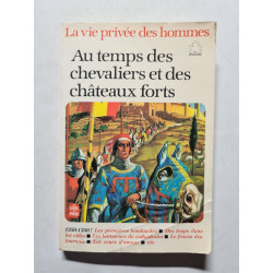 Au temps des chevaliers et des châteaux forts : 1250-1350 (La vie...