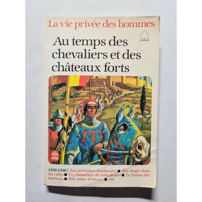 Au temps des chevaliers et des châteaux forts : 1250-1350 (La vie...