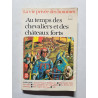 Au temps des chevaliers et des châteaux forts : 1250-1350 (La vie...