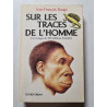 Sur les traces de l'homme / un voyage de 300 millions d'annees