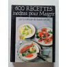 600 recettes inédites pour maigrir