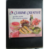 La cuisine créative : 450 idées-recettes pour toutes les occasions