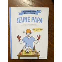 Le guide des parents imparfaits : Jeune papa