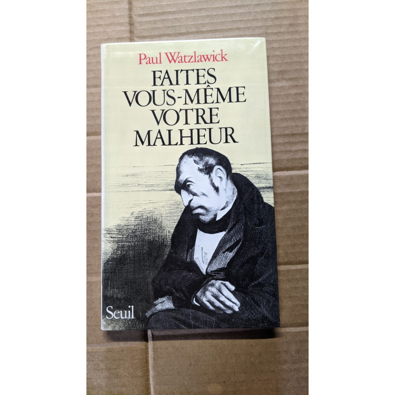Faites-vous-même votre malheur