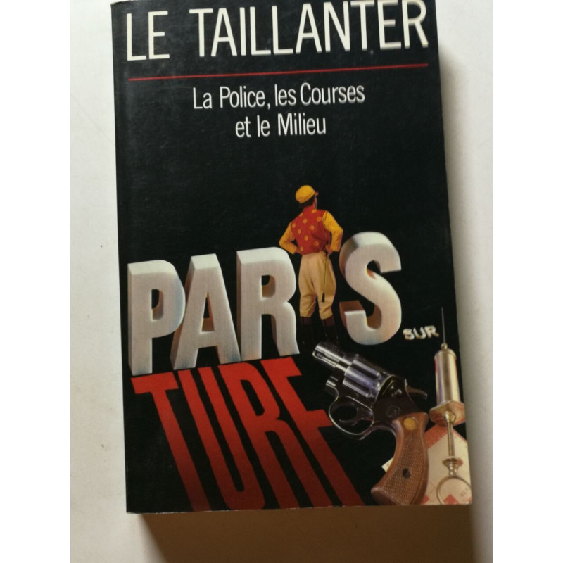 Paris sur turf/la police les courses et le milieu