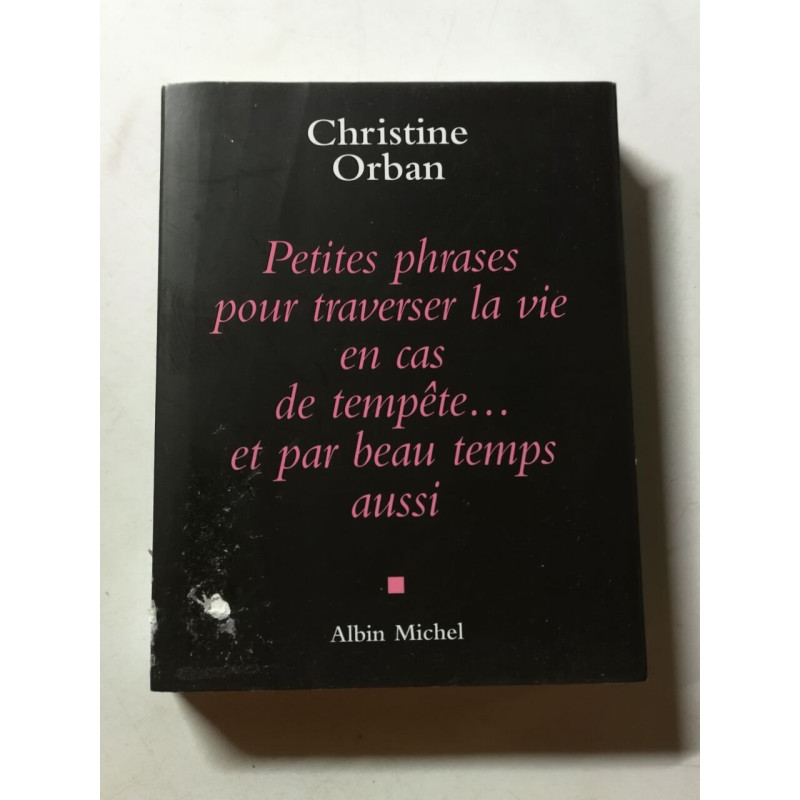 Petites Phrases pour traverser la vie en cas de tempête...et par...