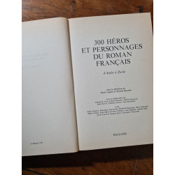 Trois cent heros et personnages du roman français 1 : d'atala a zazie