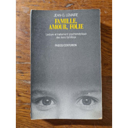Famille Amour Folie. Lecture Et Traitement Psychanalytique Des...