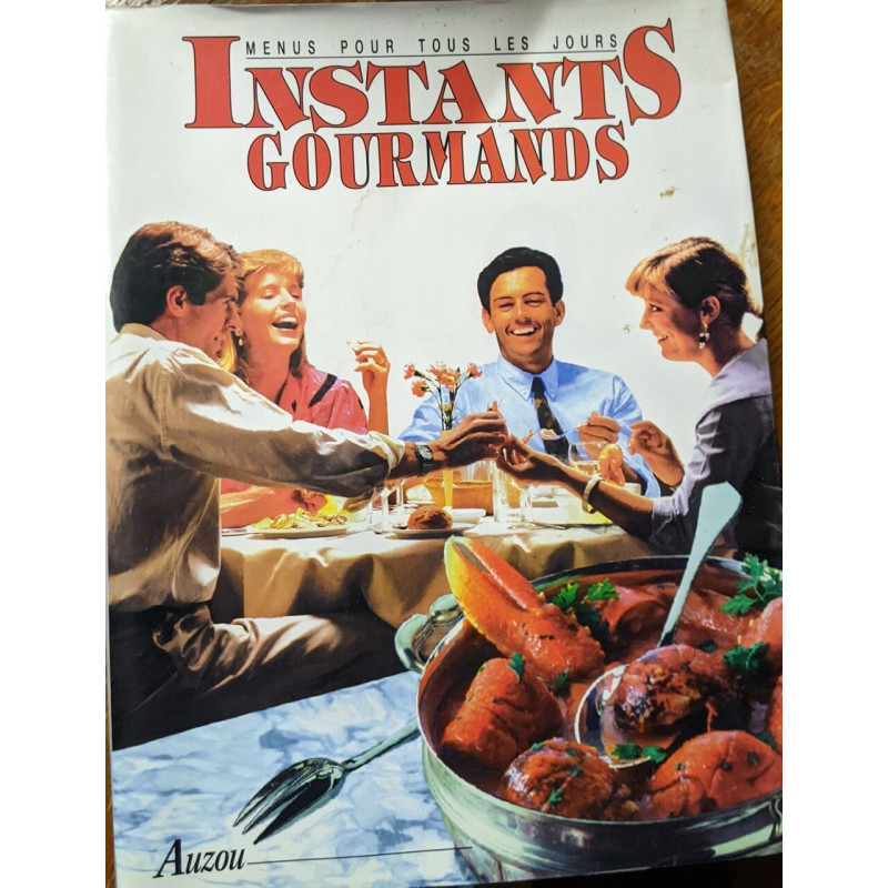 Instants gourmands : Menus pour tous les jours