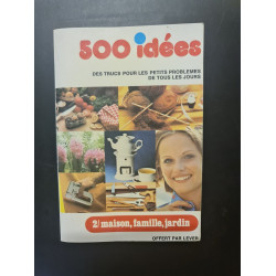 500 idées des trucs pour les petits problemes de tous les jours