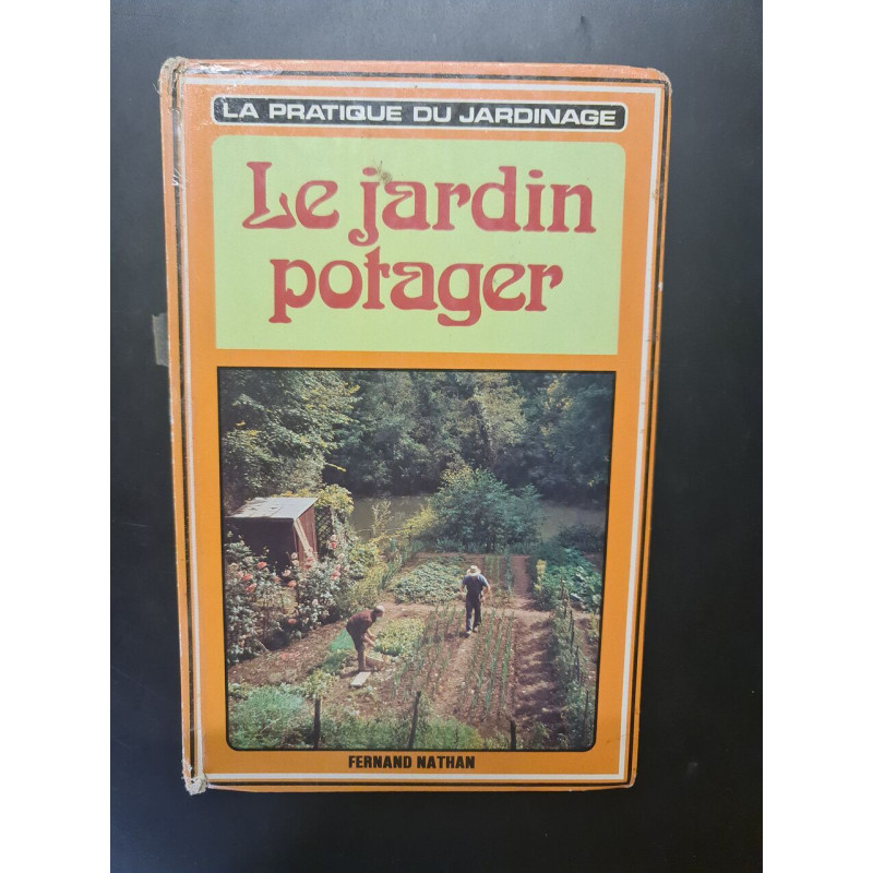 Le pratique du jardinaje Le jardin potager