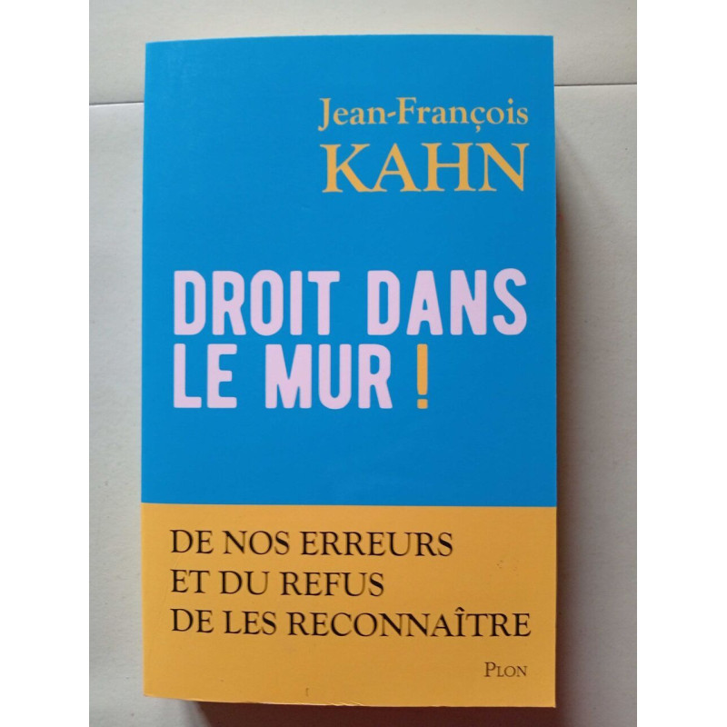 Droit dans le mur ! - De nos erreurs et du refus de les reconnaître