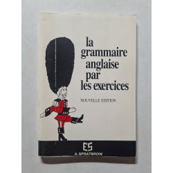 La grammaire anglaise par les exercices