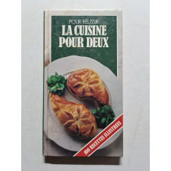 Pour réussir la cuisine pour deux 100 recettes illustrees