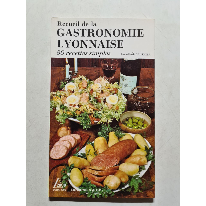 Recueil de la gastronomie lyonnaise: 80 recettes simples