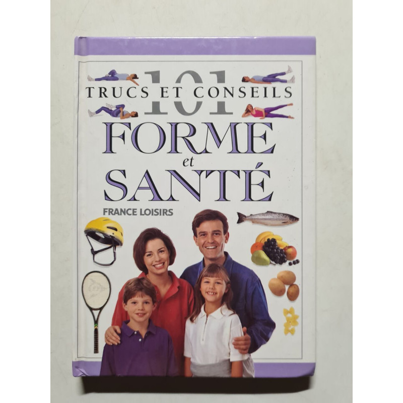 101 Trucs et Conseils Forme et Santé