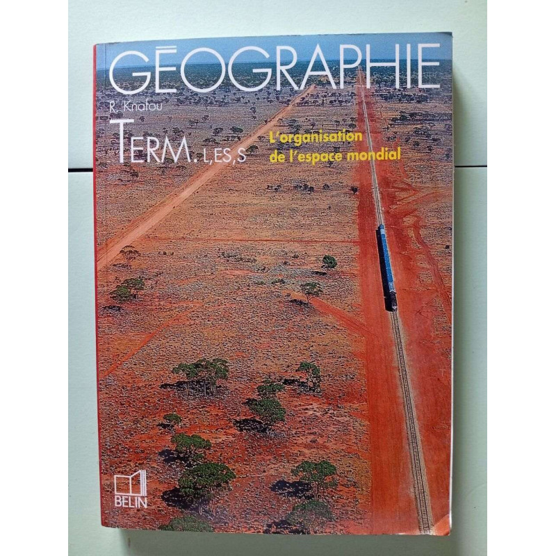 Géographie : l'organisation de l'espace mondial. terminales l es s