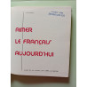 AIMER LE FRANCAIS AUJOURD'HUI - TEXTES - EXPRESSION - COMMUNICATION