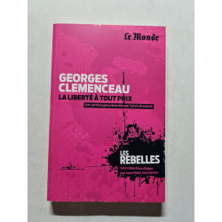 Georges Clemenceau. La liberté à tout prix
