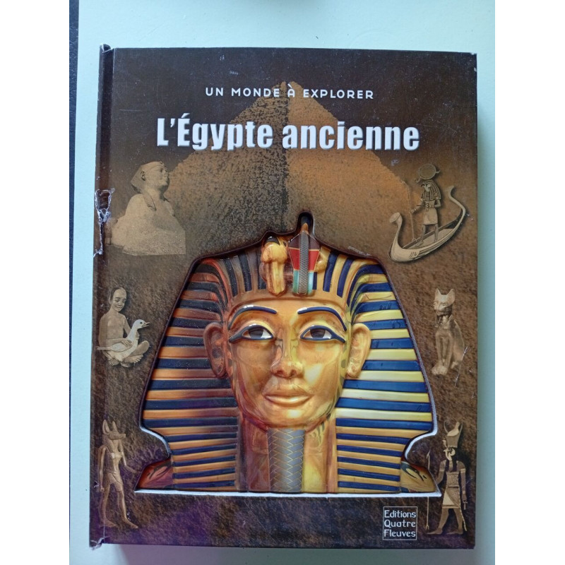 L'Egypte ancienne: Un voyage dans l'extraordinaire civilisation...