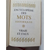 Encyclopédie des mots historiques vrais et faux
