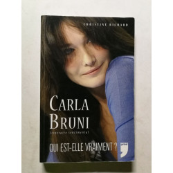 Carla Bruni. Itinéraire sentimental. Qui est-elle vraiment