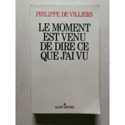 Le moment est venu de dire ce que j'ai vu