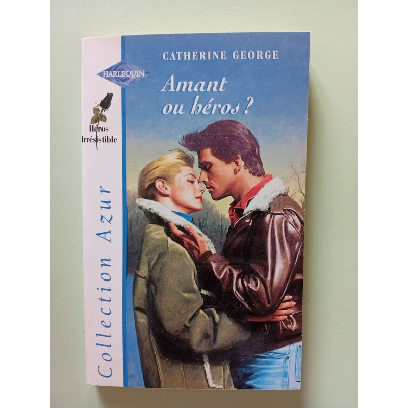 Amant ou héros ? : Collection : Harlequin collection azur n° 1823