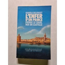 L'Enfer d'un prince. Pierre le Cruel roi de Castille