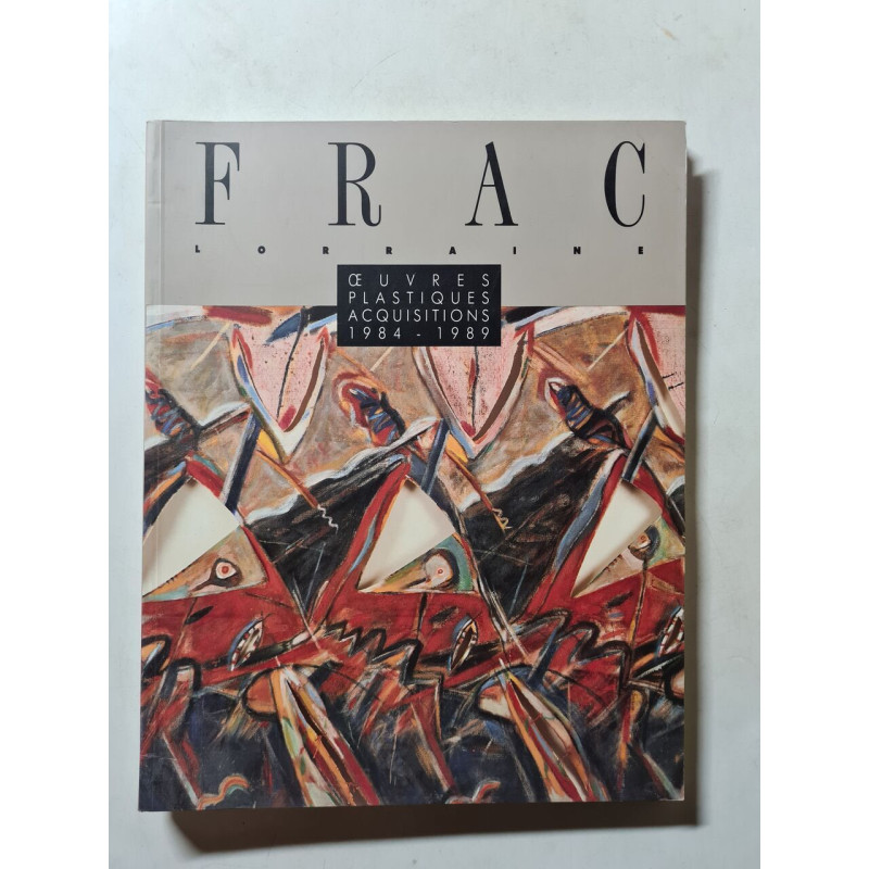 FRAC Lorraine Œuvres Plastiques Acquisitions 1984-1989