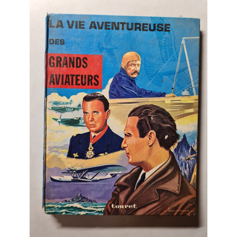 La Vie Aventureuse des Grands Aviateurs
