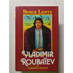 Vladimir Roubaïev ou Les provinces de l'irréel