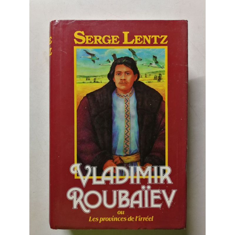 Vladimir Roubaïev ou Les provinces de l'irréel