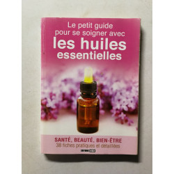 Le petit guide pour se soigner avec les huiles essentielles