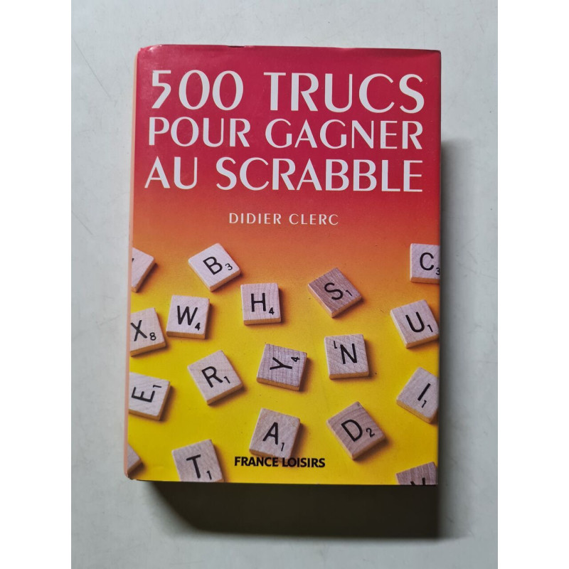 500 Trucs pour gagner au Scrabble