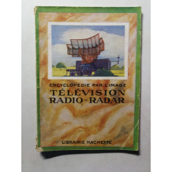 Encyclopédie par l'image - Télévision Radio Radar